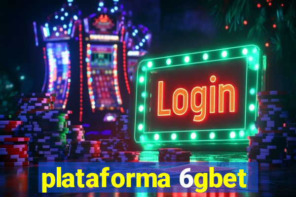 plataforma 6gbet